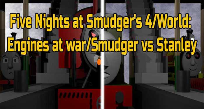 Five Nights at Smudger’s 4/World: Engines at war/Smudger vs Stanley Free Download