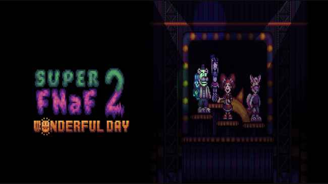 Super FNaF 2: Wonderful Day Free Download