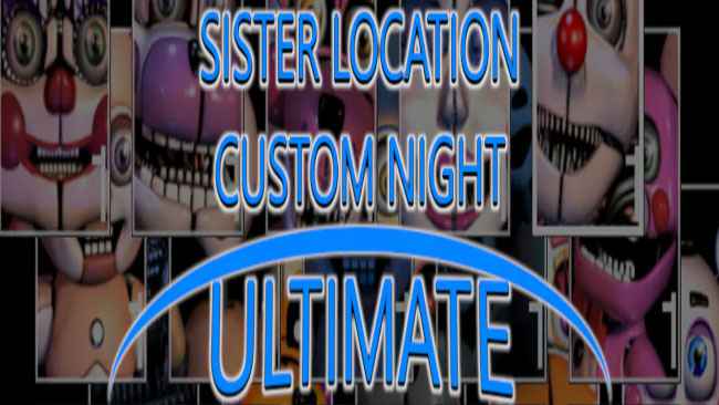 Sister Location Custom Night ULTIMATE Free Download