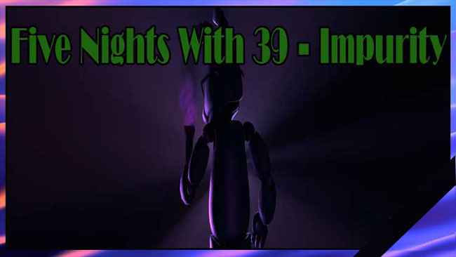 The Five Nights With 39 - Impurity Free Download